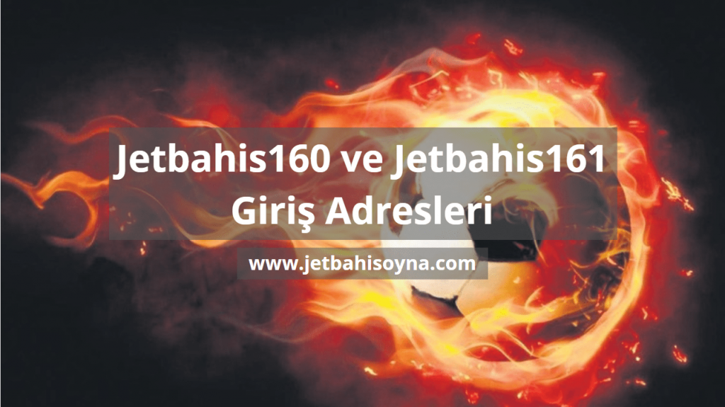 Jetbahis160 ve Jetbahis161 