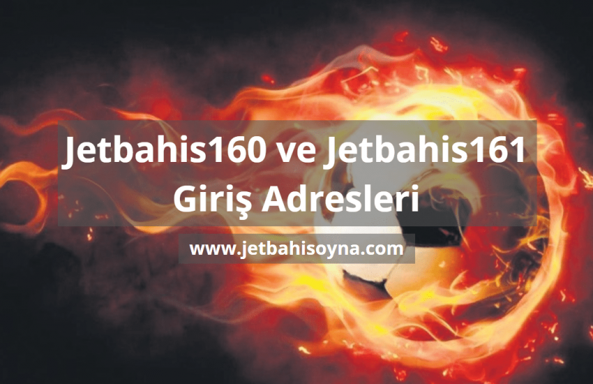 Jetbahis160 ve Jetbahis161